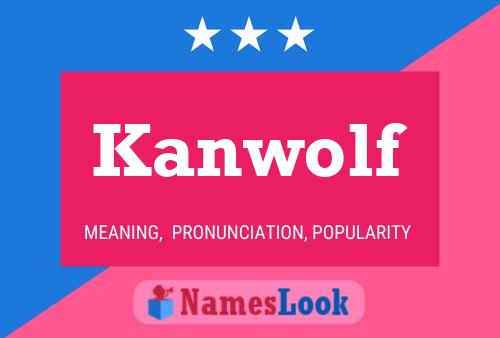 Kanwolf Name Poster