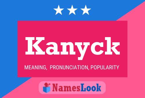 Kanyck Name Poster