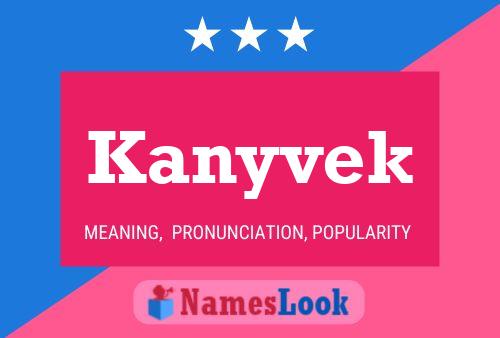 Kanyvek Name Poster