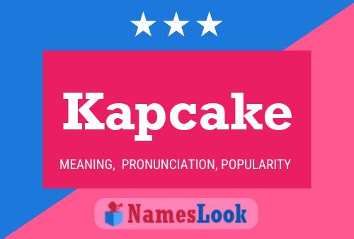 Kapcake Name Poster