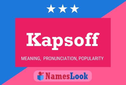 Kapsoff Name Poster