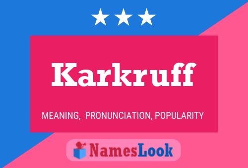 Karkruff Name Poster