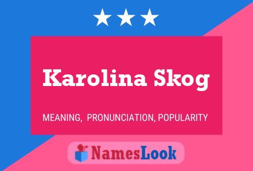 Karolina Skog Name Poster