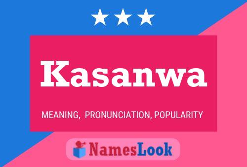 Kasanwa Name Poster