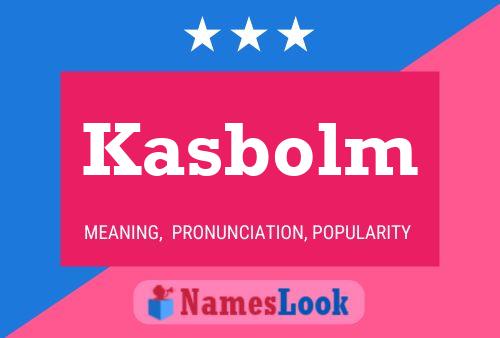 Kasbolm Name Poster