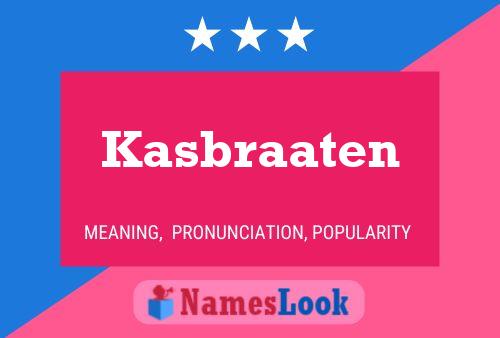 Kasbraaten Name Poster