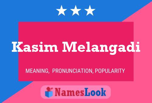 Kasim Melangadi Name Poster