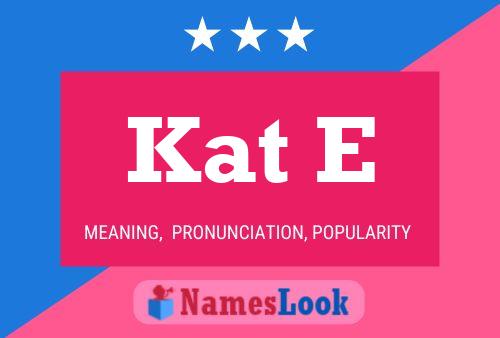 Kat E Name Poster