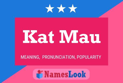 Kat Mau Name Poster