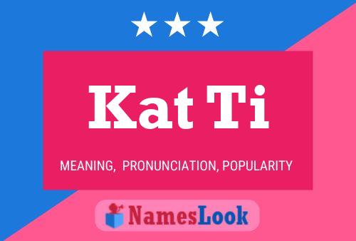 Kat Ti Name Poster