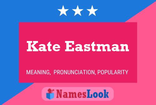 Kate Eastman Name Poster