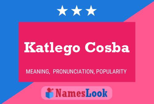 Katlego Cosba Name Poster