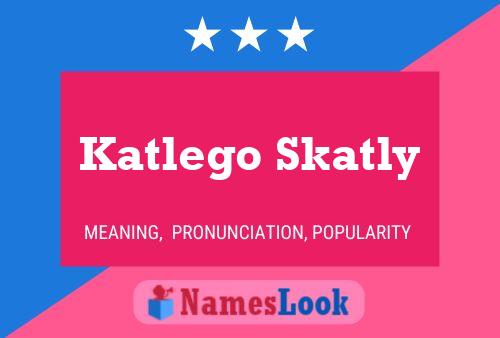 Katlego Skatly Name Poster