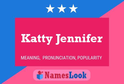 Katty Jennifer Name Poster