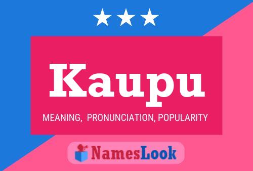 Kaupu Name Poster