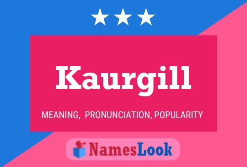 Kaurgill Name Poster