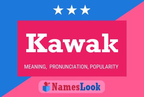 Kawak Name Poster