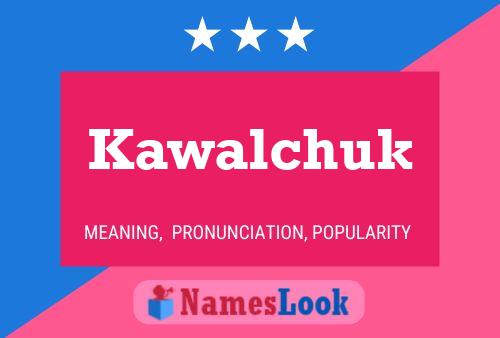 Kawalchuk Name Poster