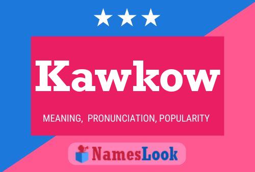 Kawkow Name Poster