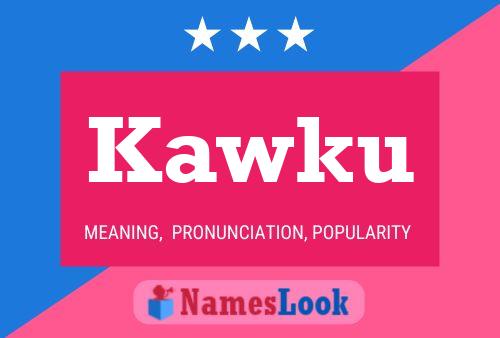 Kawku Name Poster