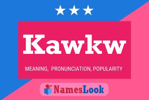 Kawkw Name Poster