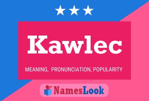 Kawlec Name Poster