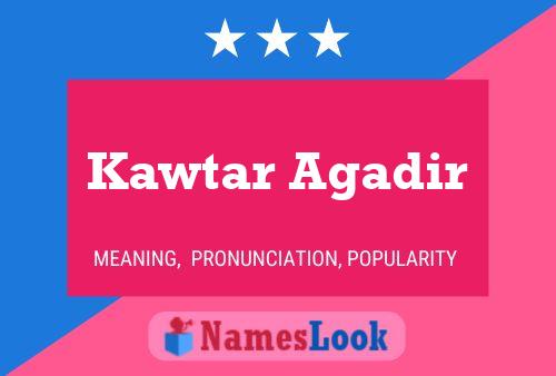 Kawtar Agadir Name Poster