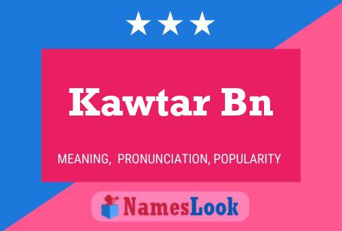 Kawtar Bn Name Poster