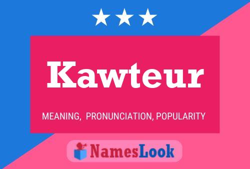 Kawteur Name Poster