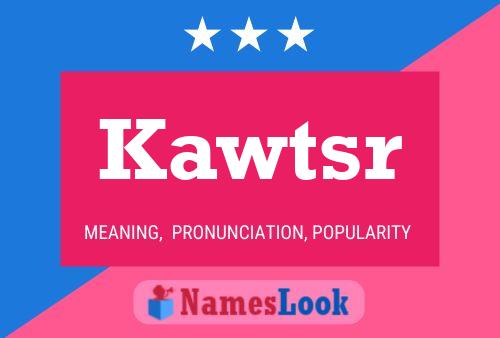 Kawtsr Name Poster