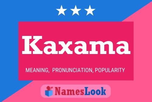 Kaxama Name Poster