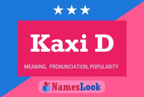 Kaxi D Name Poster