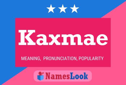 Kaxmae Name Poster