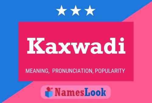 Kaxwadi Name Poster