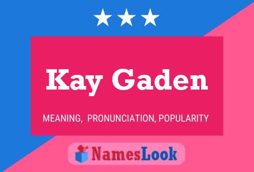 Kay Gaden Name Poster