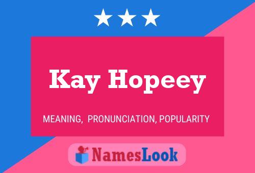 Kay Hopeey Name Poster