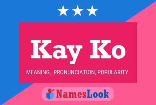 Kay Ko Name Poster