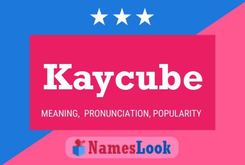 Kaycube Name Poster