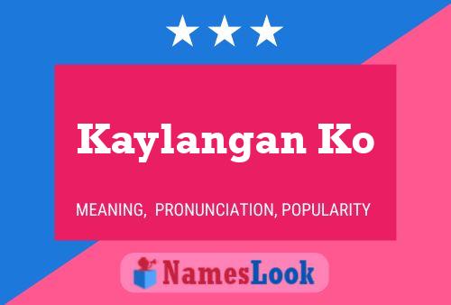 Kaylangan Ko Name Poster