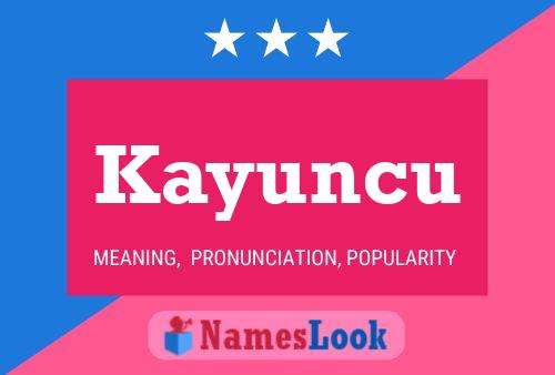 Kayuncu Name Poster