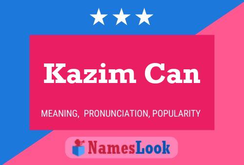 Kazim Can Name Poster