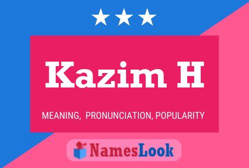 Kazim H Name Poster