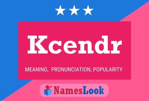 Kcendr Name Poster