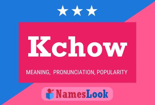 Kchow Name Poster