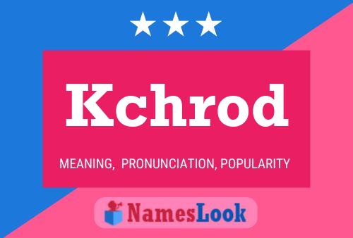 Kchrod Name Poster