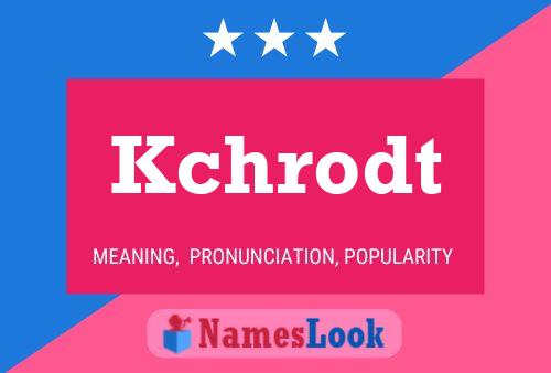 Kchrodt Name Poster