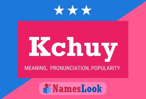 Kchuy Name Poster