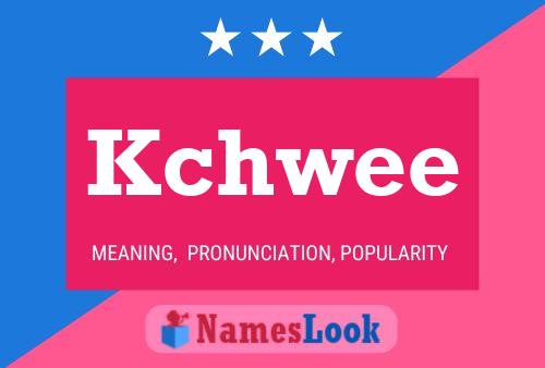 Kchwee Name Poster