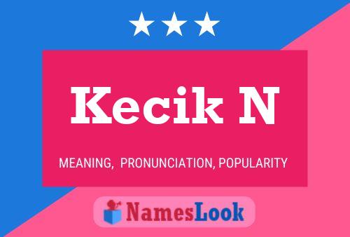 Kecik N Name Poster