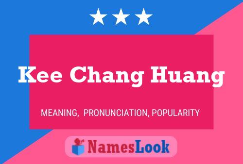 Kee Chang Huang Name Poster